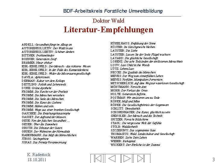 BDF-Arbeitskreis Forstliche Umweltbildung Doktor Wald Literatur-Empfehlungen ARDELL: Gesundheit fängt im Alltag an AUTORENKOLLKTIV: Der