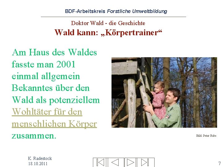 BDF-Arbeitskreis Forstliche Umweltbildung Doktor Wald - die Geschichte Wald kann: „Körpertrainer“ Am Haus des