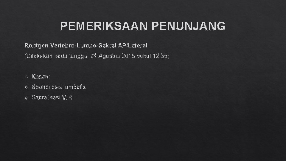 PEMERIKSAAN PENUNJANG Rontgen Vertebro-Lumbo-Sakral AP/Lateral (Dilakukan pada tanggal 24 Agustus 2015 pukul 12. 35)