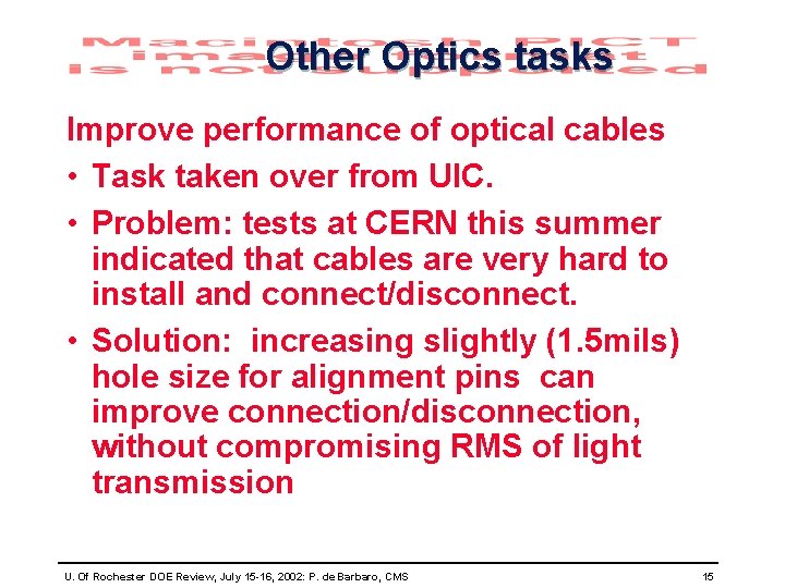 Other Optics tasks Improve performance of optical cables • Task taken over from UIC.