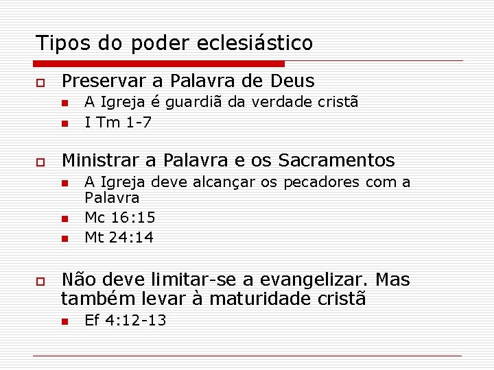 Tipos do poder eclesiástico o Preservar a Palavra de Deus n n o Ministrar