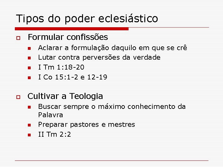 Tipos do poder eclesiástico o Formular confissões n n o Aclarar a formulação daquilo