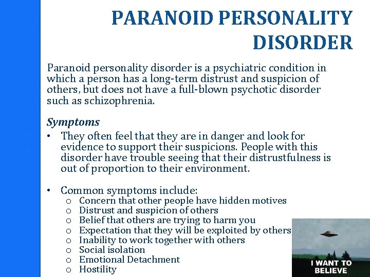 PARANOID PERSONALITY DISORDER Paranoid personality disorder is a psychiatric condition in which a person