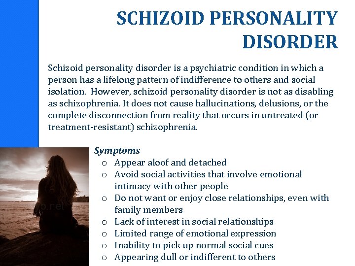 SCHIZOID PERSONALITY DISORDER Schizoid personality disorder is a psychiatric condition in which a person