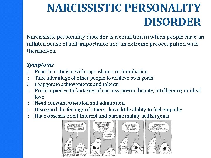 NARCISSISTIC PERSONALITY DISORDER Narcissistic personality disorder is a condition in which people have an