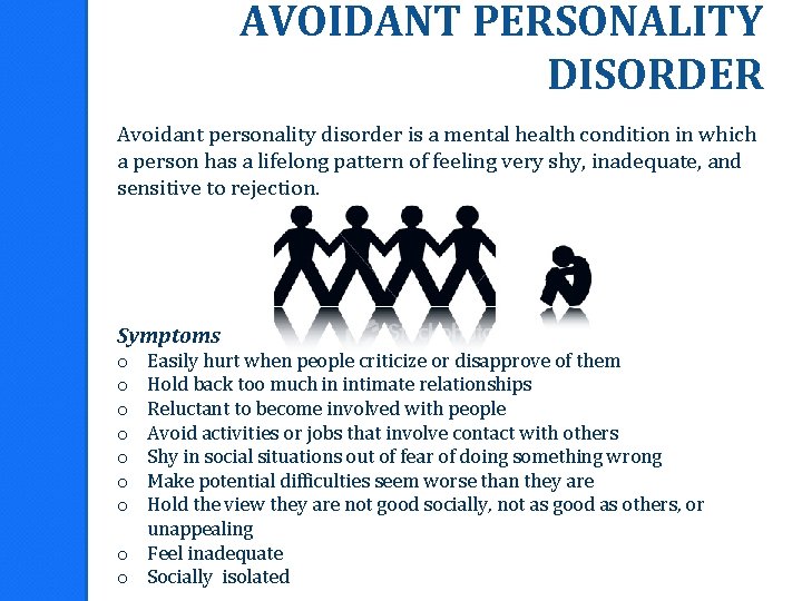 AVOIDANT PERSONALITY DISORDER Avoidant personality disorder is a mental health condition in which a