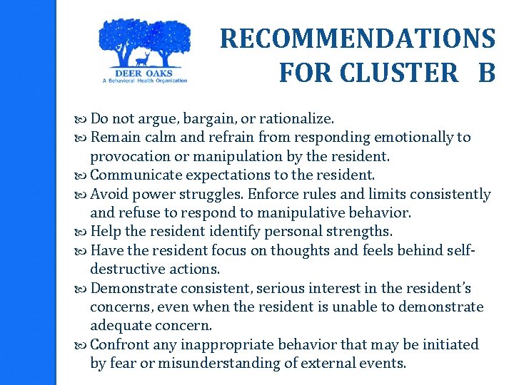 RECOMMENDATIONS FOR CLUSTER B Do not argue, bargain, or rationalize. Remain calm and refrain
