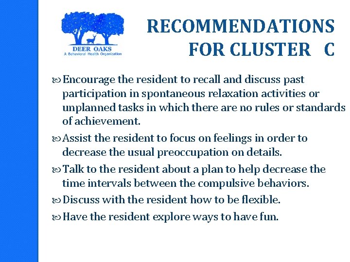 RECOMMENDATIONS FOR CLUSTER C Encourage the resident to recall and discuss past participation in