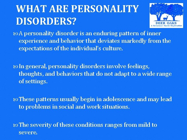 WHAT ARE PERSONALITY DISORDERS? A personality disorder is an enduring pattern of inner experience