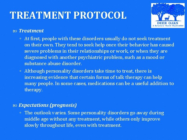 TREATMENT PROTOCOL Treatment ◦ At first, people with these disorders usually do not seek