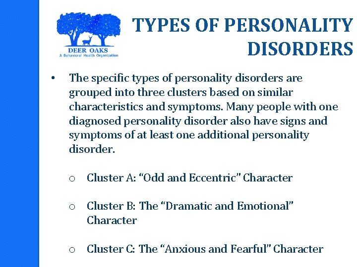 TYPES OF PERSONALITY DISORDERS • The specific types of personality disorders are grouped into