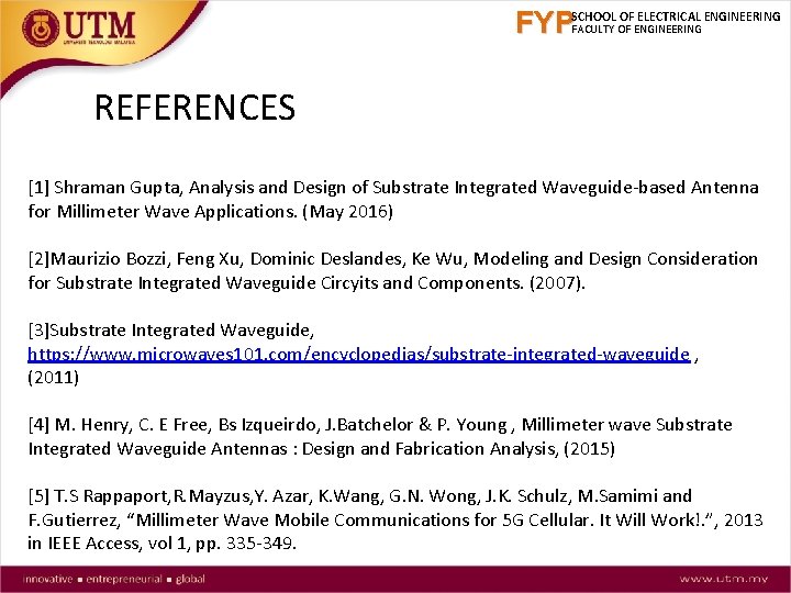 FYPSCHOOL OF ELECTRICAL ENGINEERING FACULTY OF ENGINEERING REFERENCES [1] Shraman Gupta, Analysis and Design