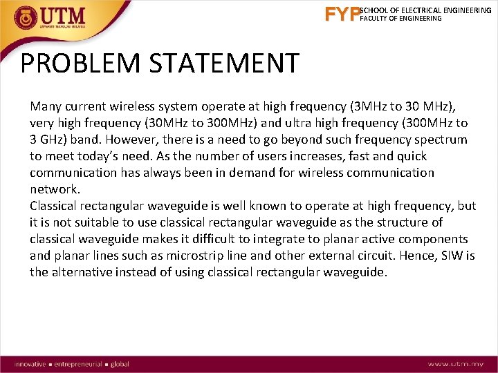 FYPSCHOOL OF ELECTRICAL ENGINEERING FACULTY OF ENGINEERING PROBLEM STATEMENT Many current wireless system operate