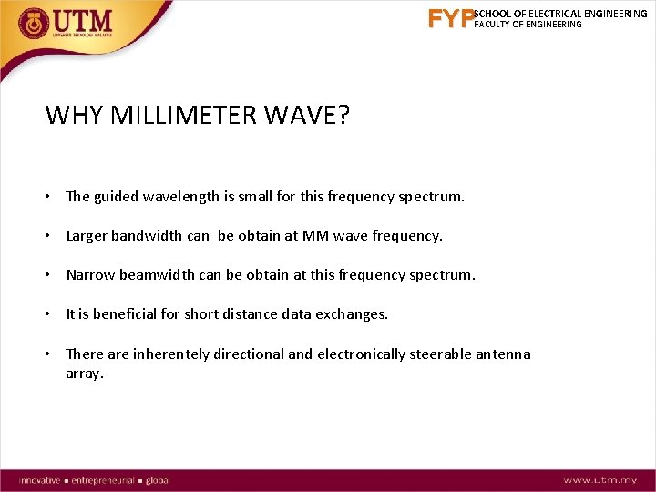 FYPSCHOOL OF ELECTRICAL ENGINEERING FACULTY OF ENGINEERING WHY MILLIMETER WAVE? • The guided wavelength