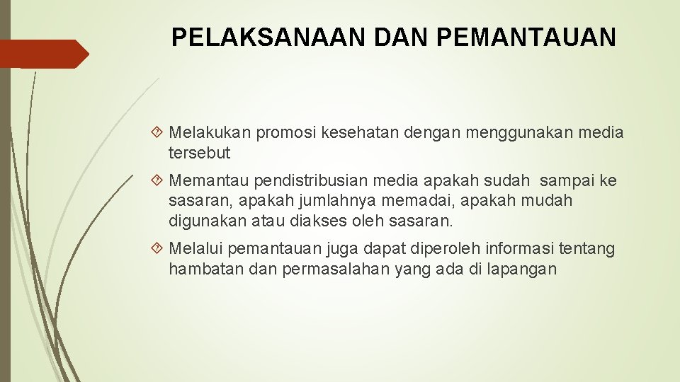 PELAKSANAAN DAN PEMANTAUAN Melakukan promosi kesehatan dengan menggunakan media tersebut Memantau pendistribusian media apakah