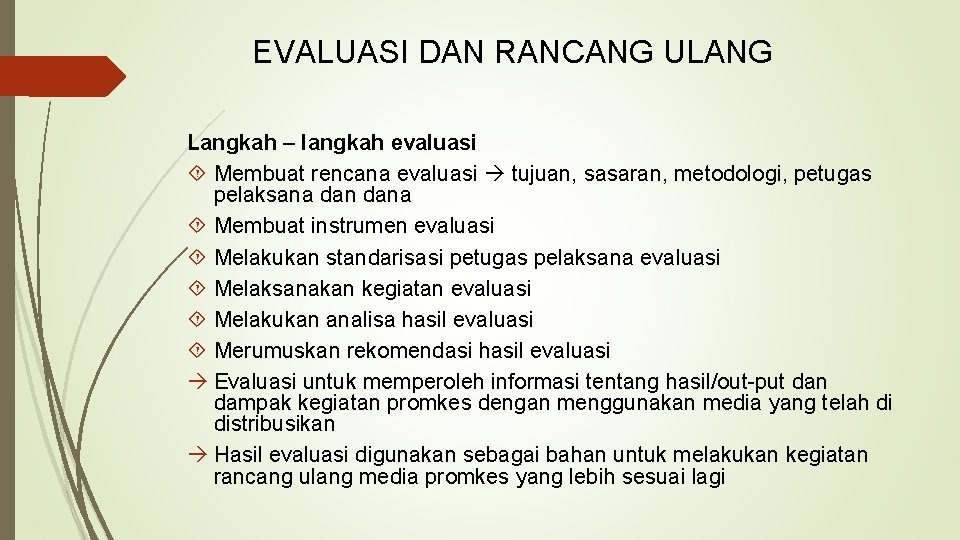 EVALUASI DAN RANCANG ULANG Langkah – langkah evaluasi Membuat rencana evaluasi tujuan, sasaran, metodologi,