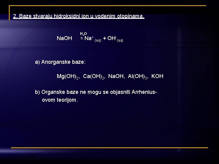 2. Baze stvaraju hidroksidni ion u vodenim otopinama. Na. OH H 2 O ⇋