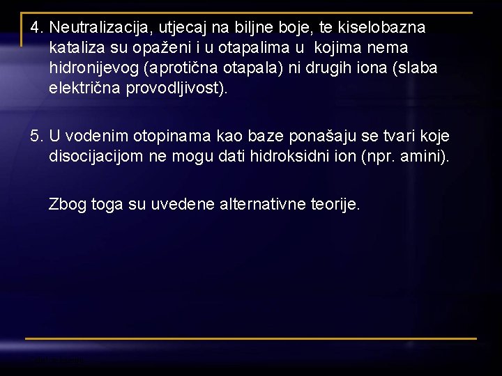 4. Neutralizacija, utjecaj na biljne boje, te kiselobazna kataliza su opaženi i u otapalima