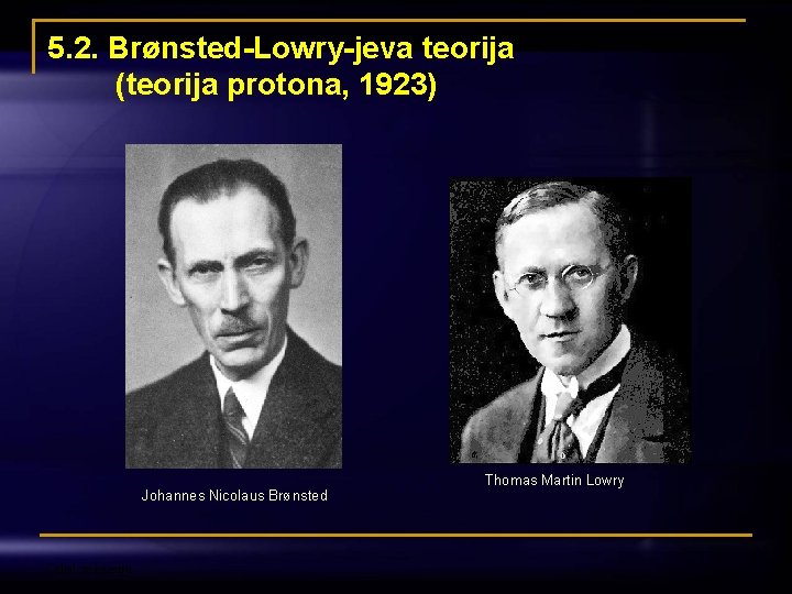 5. 2. Brønsted-Lowry-jeva teorija (teorija protona, 1923) Johannes Nicolaus Brønsted Odjel za kemiju Thomas