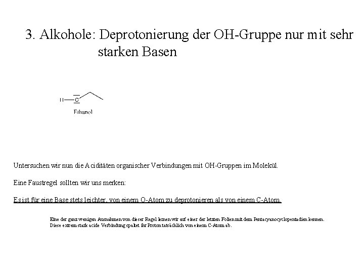 3. Alkohole: Deprotonierung der OH-Gruppe nur mit sehr starken Basen Untersuchen wir nun die