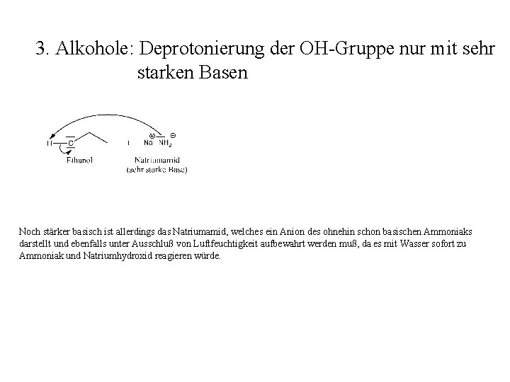 3. Alkohole: Deprotonierung der OH-Gruppe nur mit sehr starken Basen Noch stärker basisch ist