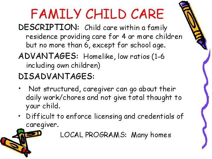 FAMILY CHILD CARE DESCRIPTION: Child care within a family residence providing care for 4
