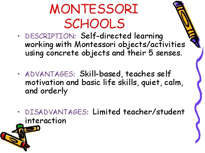 MONTESSORI SCHOOLS • DESCRIPTION: Self-directed learning working with Montessori objects/activities using concrete objects and