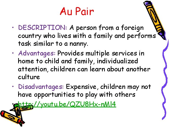 Au Pair • DESCRIPTION: A person from a foreign country who lives with a