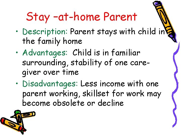 Stay –at-home Parent • Description: Parent stays with child in the family home •