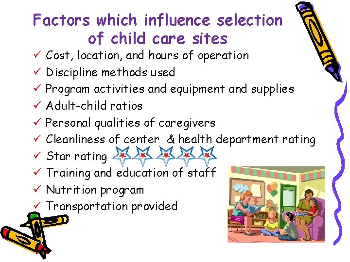 Factors which influence selection of child care sites ü ü ü ü ü Cost,