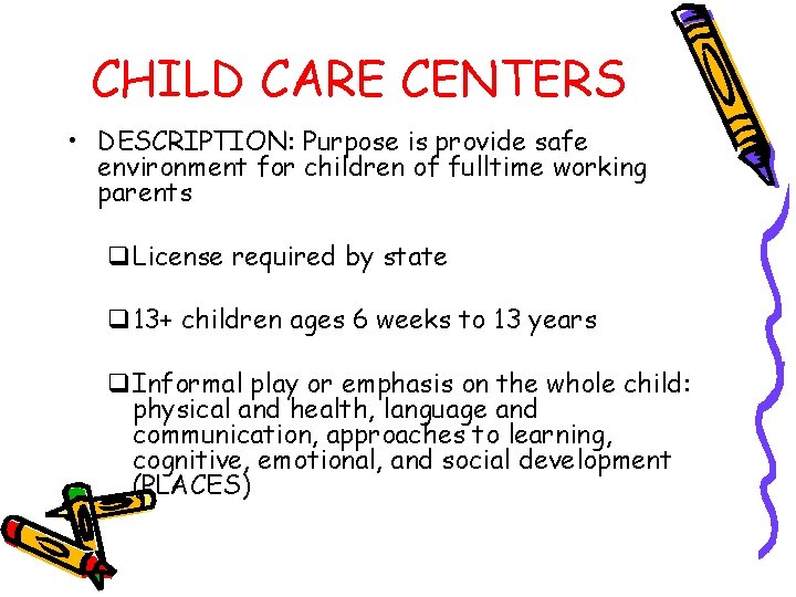 CHILD CARE CENTERS • DESCRIPTION: Purpose is provide safe environment for children of fulltime