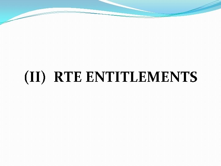 (II) RTE ENTITLEMENTS 