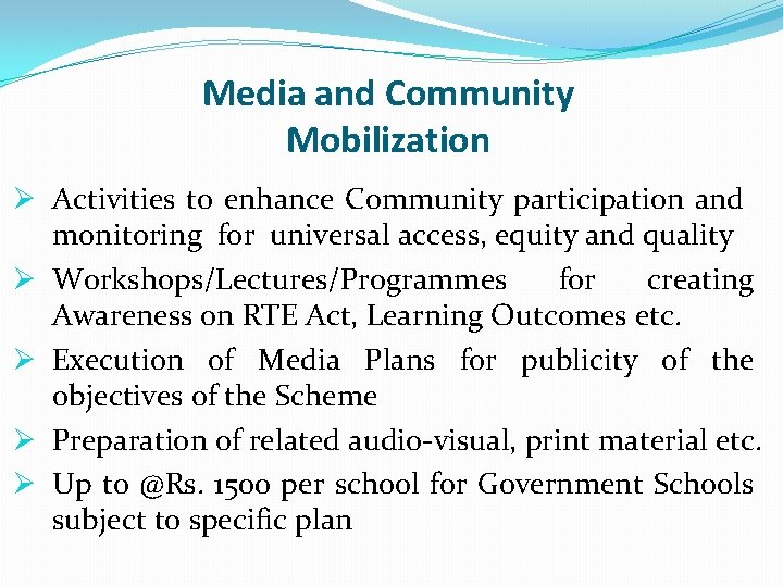 Media and Community Mobilization Ø Activities to enhance Community participation and monitoring for universal