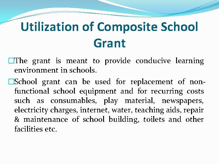 Utilization of Composite School Grant �The grant is meant to provide conducive learning environment