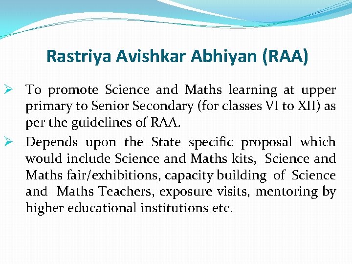 Rastriya Avishkar Abhiyan (RAA) Ø To promote Science and Maths learning at upper primary