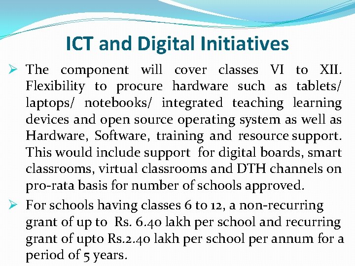 ICT and Digital Initiatives Ø The component will cover classes VI to XII. Flexibility