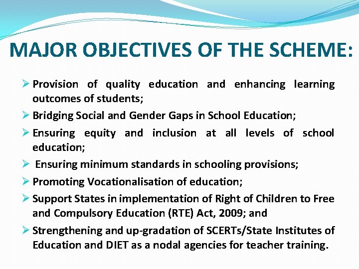 MAJOR OBJECTIVES OF THE SCHEME: Ø Provision of quality education and enhancing learning outcomes