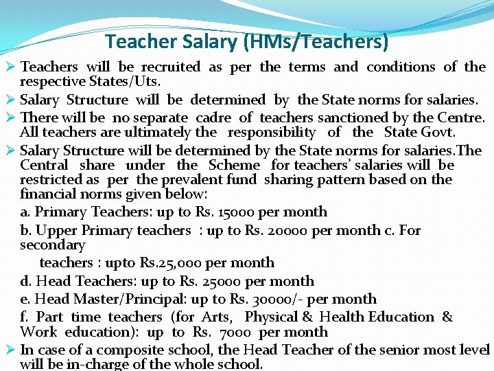 Teacher Salary (HMs/Teachers) Ø Teachers will be recruited as per the terms and conditions