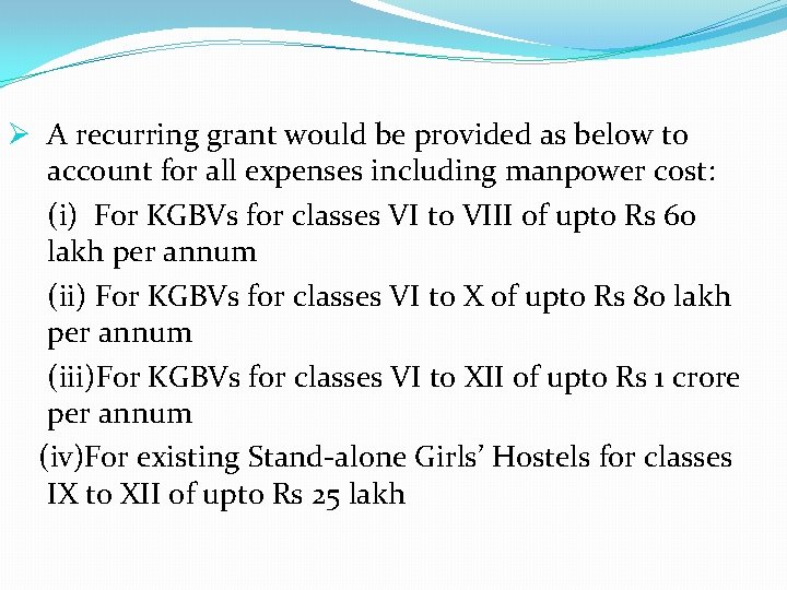 Ø A recurring grant would be provided as below to account for all expenses