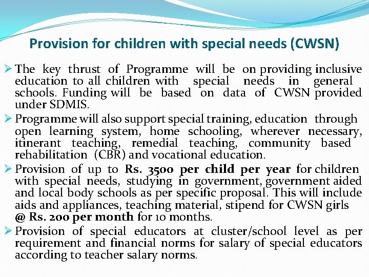 Provision for children with special needs (CWSN) Ø The key thrust of Programme will