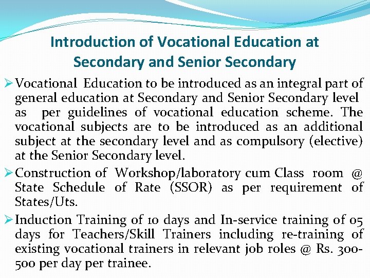 Introduction of Vocational Education at Secondary and Senior Secondary Ø Vocational Education to be