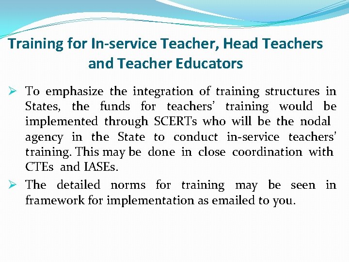 Training for In-service Teacher, Head Teachers and Teacher Educators Ø To emphasize the integration