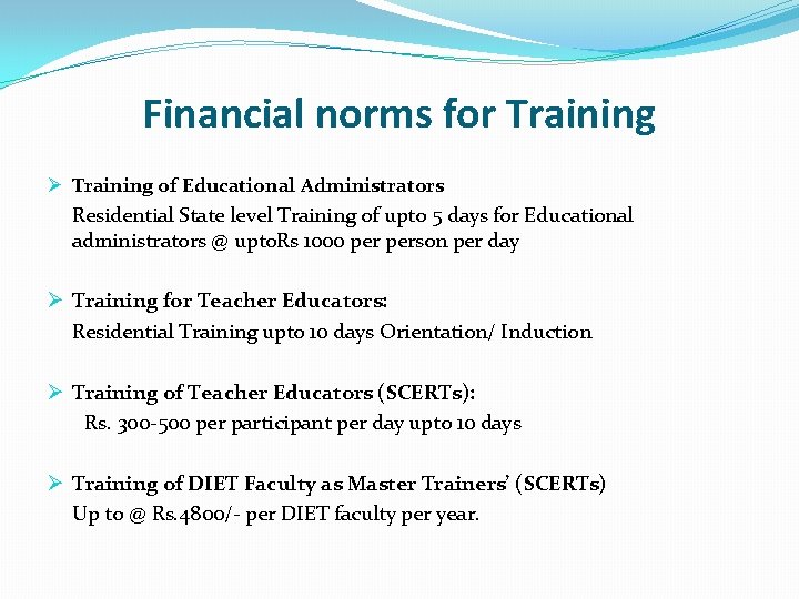 Financial norms for Training Ø Training of Educational Administrators Residential State level Training of