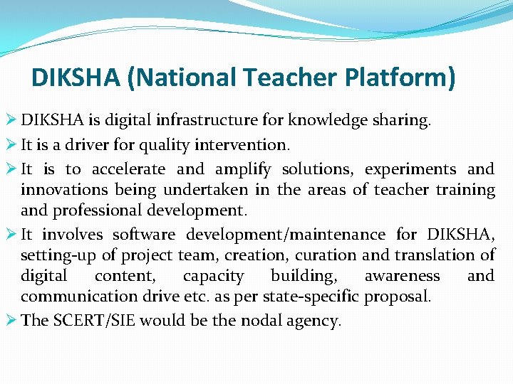 DIKSHA (National Teacher Platform) Ø DIKSHA is digital infrastructure for knowledge sharing. Ø It