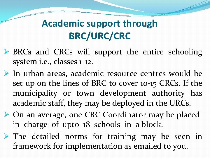 Academic support through BRC/URC/CRC Ø BRCs and CRCs will support the entire schooling system