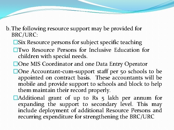 b. The following resource support may be provided for BRC/URC: �Six Resource persons for