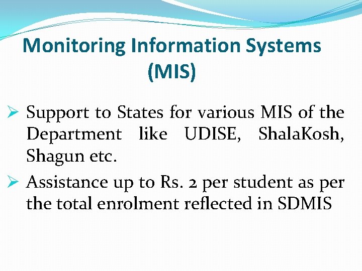 Monitoring Information Systems (MIS) Ø Support to States for various MIS of the Department