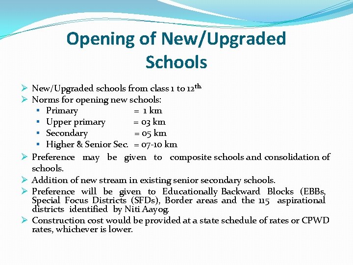 Opening of New/Upgraded Schools Ø New/Upgraded schools from class 1 to 12 th. Ø