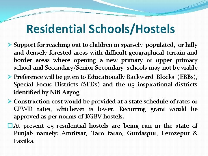 Residential Schools/Hostels Ø Support for reaching out to children in sparsely populated, or hilly