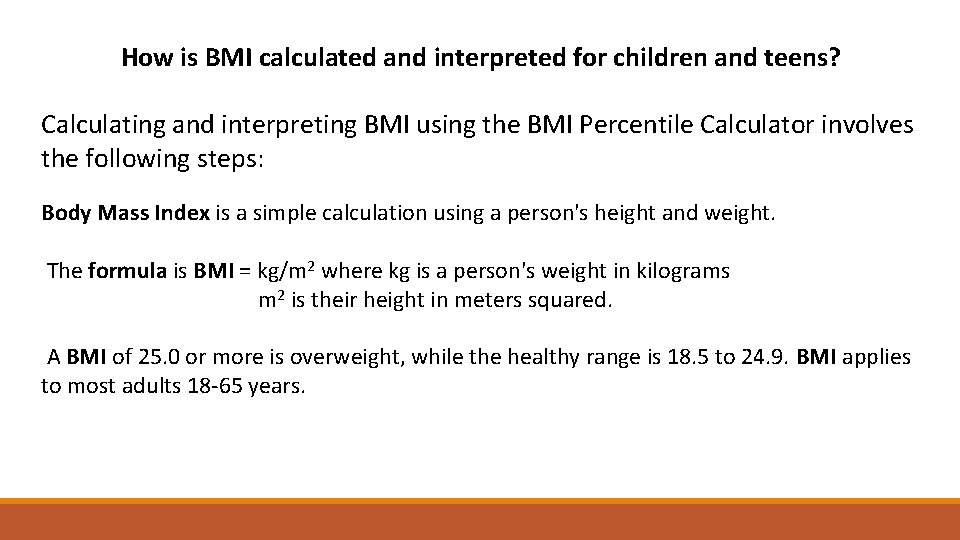 How is BMI calculated and interpreted for children and teens? Calculating and interpreting BMI